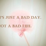 bad-day-bad-life