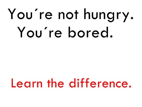 You’re not hungry, you’re bored. Learn the difference.