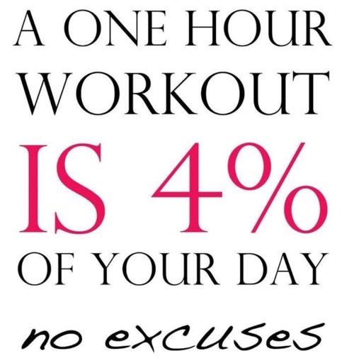A one hour workout is 4% of your day. No excuses