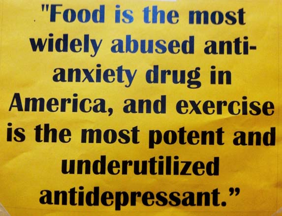 Food is the most widely abused anti-anxiety drug in America, and exercise is the most potent and underutilized antidepressant.