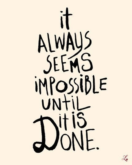 it-always-seems-impossible-until-it-is-done