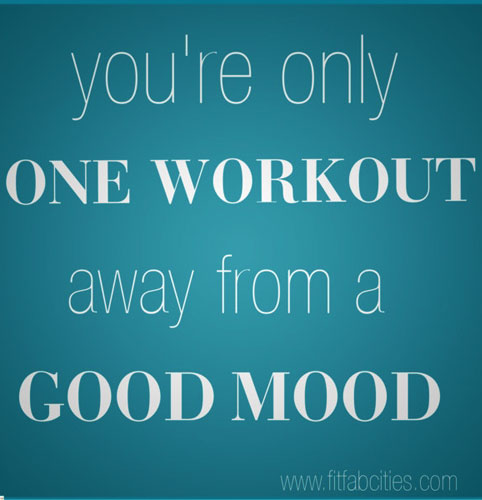 You’re only one workout away from a good mood.