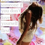 you-cant-love-someone-if-you-dont-love-youself-first