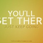 you'll-get-there-just-keep-going