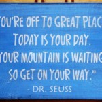 you're-off-to-great-places-today-is-your-day-your-mountain-is-waiting
