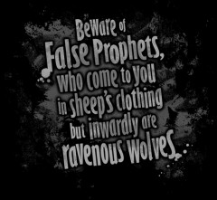 beware of false prophets who come to you in sheeps clothing