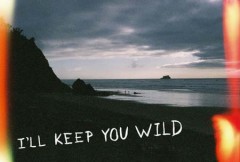 I'll keep you wild