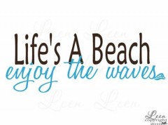 Life's a beach, enjoy the waves