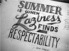 Summer is when laziness finds respectability