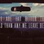 There are far better things ahead than any we leave behind