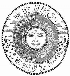 We live by the sun, we feel by the moon