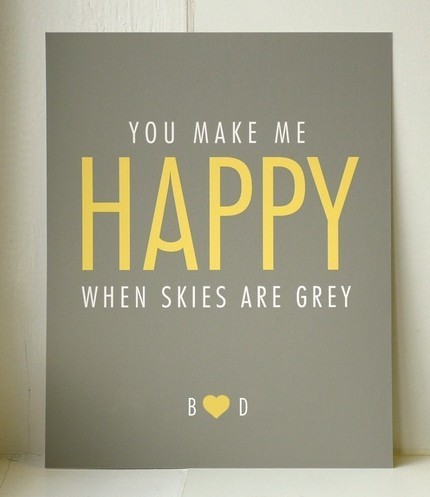 You make me happy when skies are grey