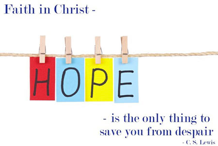 Faith in Christ, is the only thing to save you from dispair