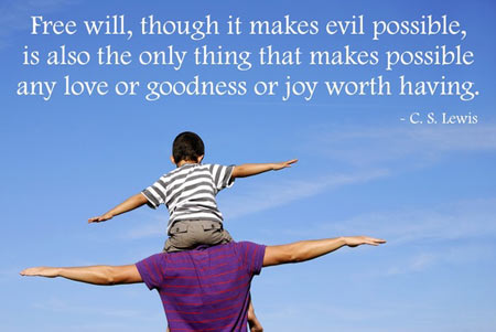 Free will, though it makes evil possible, is also the only thing that