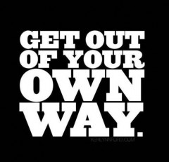 Get out of your own way
