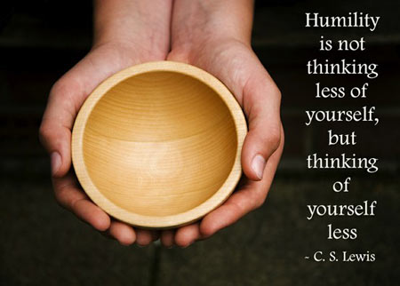 Humility is not thinking less of yourself but thinking of yourself less