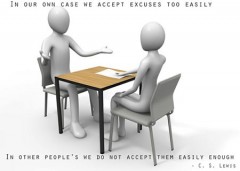 In our own case we accept excuses too easily, in other people's we do not accept them easily enough