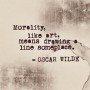 Morality, like art, means drawing a line someplace