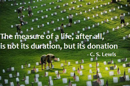 The measure of a life, after all, is not its duration, but its donation
