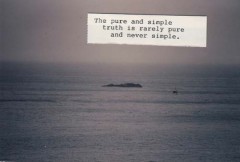 The pure and simple truth is rarely pure, and never simple