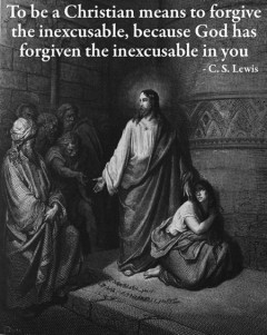 To be a Christian means to forgive the inexcusable because God has forgiven the inexcusable in you