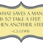 What saves a man is to take a step, hTen another step