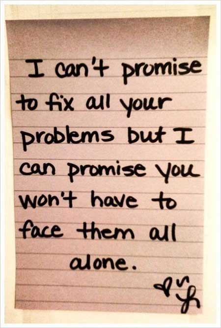 I can’t promise to fix all your problems, but I can promise you won’t have to face them alone