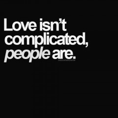 Love isn't complicated, people are