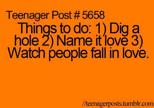 Things to do, 1, Dig a hole 2, Name it love 3, Watch people fall in love