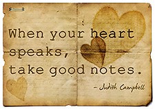 When your heart speaks, take good notes