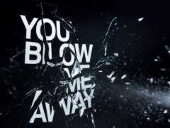 You blow me away